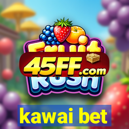 kawai bet